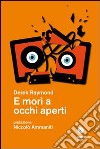 E morì a occhi aperti libro