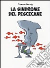 La sindrome del pescecane libro di Gunzig Thomas