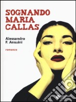 Sognando Maria Callas