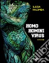 Homo homini virus libro di Palomba Ilaria