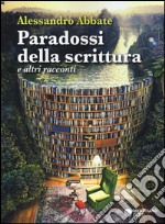 Paradossi della scrittura e altri racconti