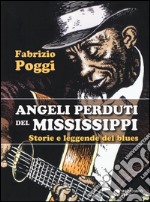 Angeli perduti del Mississippi. Storie e leggende del blues