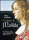 Il romanzo di Matilda libro