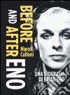 Before and after Eno. Una biografia di Brian Eno libro