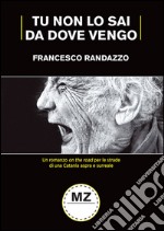 Tu non lo sai da dove vengo libro