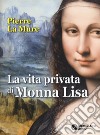 La vita privata di Monna Lisa libro