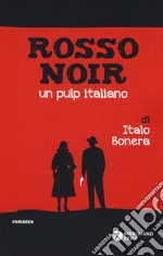 Rosso noir. Un pulp italiano libro