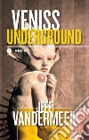 Veniss underground. Un romanzo e quattro racconti libro di VanderMeer Jeff