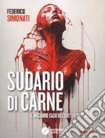 Sudario di carne. Il macabro caso del dottor Ralf Bauer libro