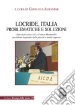 Locride, Italia. Problematiche e soluzioni. Intervista senza veli a Franco Mammoliti presidente regionale delle piccole e medie imprese libro