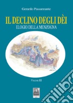 Il declino degli dèi. Vol. 3: Elogio della menzogna libro