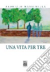 Una vita per tre libro