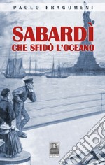 Sabardì che sfidò l'oceano