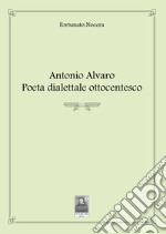 Antonio Alvaro. Poeta dialettale ottocentesco libro