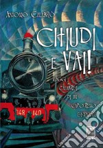 Chiudi e vai! Viaggi calabresi di un capotreno esistenziale libro