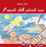 Il mondo delle piccole cose libro