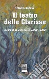 Il teatro delle Clarisse. Poesie di Antonia Capria (1980-2008) libro