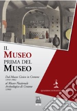 Il museo prima del museo. Dal Museo Civico in Crotone (1910-1966) al Museo Nazionale Archeologico di Crotone (1968) libro