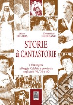 Storie di cantastorie. I folksingers a Reggio Calabria e provincia negli anni '60, '70 e '80 libro