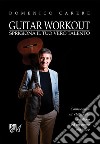 Guitar workout. Sprigiona il tuo vero talento libro di Carere Domenico