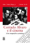 Corrado Alvaro e il cinema. Una magnifica ossessione libro