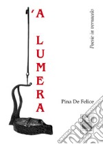 'A lumera. Poesie in vernacolo libro