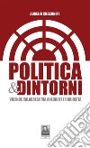 Politica & dintorni. Vicende calabresi tra aneddoti e curiosità libro