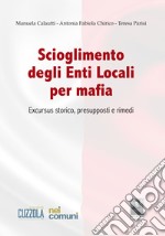 Scioglimento degli enti locali per mafia. Excursus storico, presupposti e rimedi