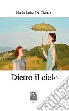 Dietro il cielo libro