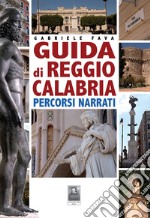 Guida di Reggio Calabria. Percorsi narrati libro