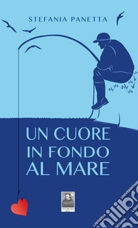 Un cuore in fondo al mare libro
