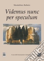 Videmus nunc per speculum libro