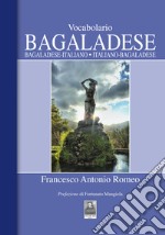 Vocabolario bagaladese. Bagaladese-italiano, italiano-bagaladese libro