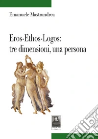 Eros-Ethos-Logos: tre dimensioni, una persona libro