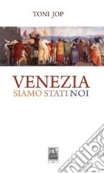 Venezia siamo stati noi libro