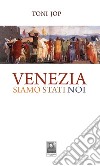 Venezia siamo stati noi libro