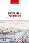 Prefetto in terra di 'ndrangheta. Dove la criminalità contende allo Stato territorio e consenso libro