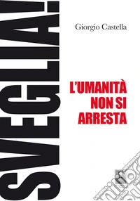 Sveglia! L'umanità non si arresta libro