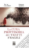 La cura provvisoria dei tratti fragili libro