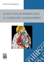 La mia vita in parrocchia al tempo del Coronavirus libro