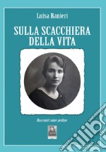 Sulla scacchiera della vita. Racconti come pedine libro