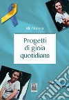 Progetti di gioia quotidiana libro