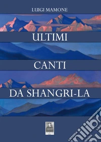 Ultimi canti da Shangri-La libro