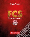 FCS. Fantastica avventura libro di Rosace Filippo