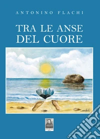Tra le anse del cuore libro