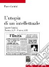 L'utopia di un intellettuale. Giuseppe Valarioti (Rosarno, 1950-Nicotera, 1980) libro di Lentini Rocco