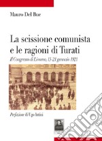 La scissione comunista e le ragioni di Turati. Il Congresso di Livorno, 15-21 gennaio 1921 libro