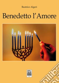 Benedetto l'amore libro