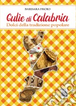 Gulìe di Calabria. Dolci della tradizione popolare