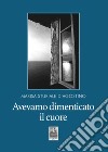 Avevamo dimenticato il cuore libro di Sturiale D'Agostino Marisa